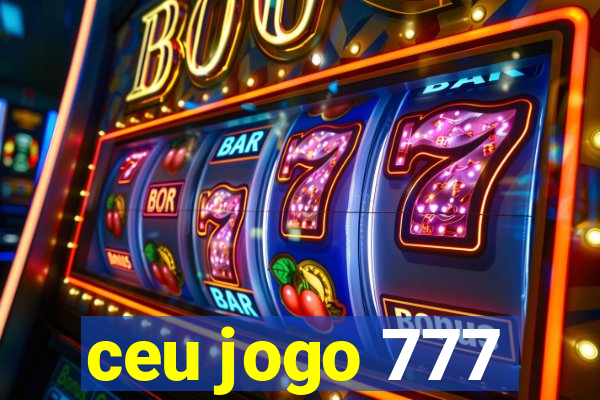 ceu jogo 777